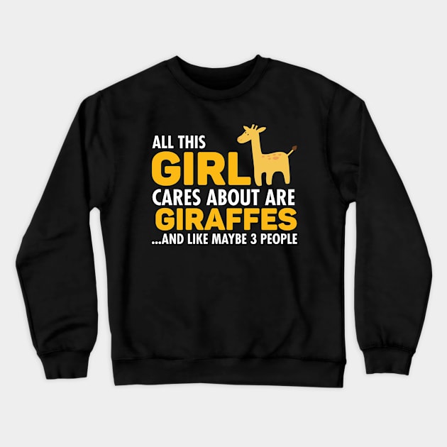 All This Girl Cares About Are Giraffes Crewneck Sweatshirt by ikhanhmai